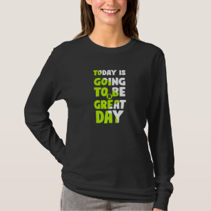 Heute Wird Ein Großartiger Tag Motivationsspruch T-Shirt