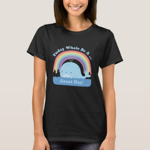 Heute Wird Ein Großartiger Tag Wale Pun, Süße Gute T-Shirt