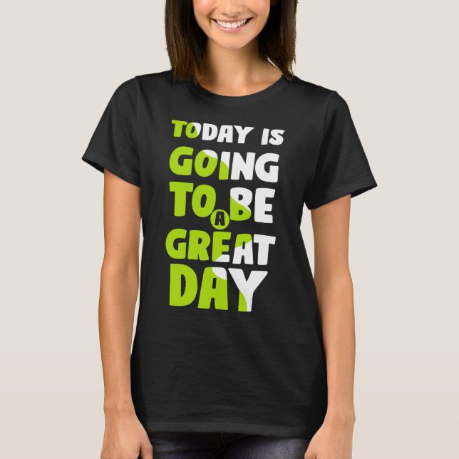 HEUTE WIRD EIN GROSSER TAG SEIN T-Shirt (Vorderseite)