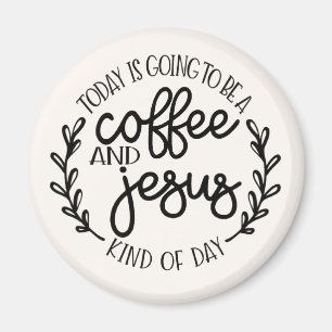 Heute wird ein Kaffee und Jesus Tag werden Magnet
