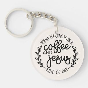 Heute wird ein Kaffee und Jesus Tag werden Schlüsselanhänger