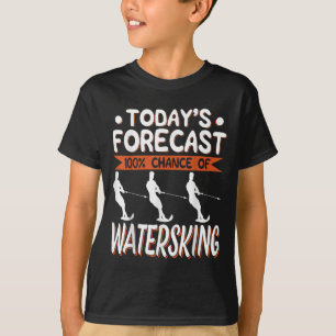 Heute wird eine 100%ige Chance auf Wasserski progn T-Shirt