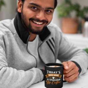 Heute wird gute Laune von Kaffeegenuss gesponsert Tasse