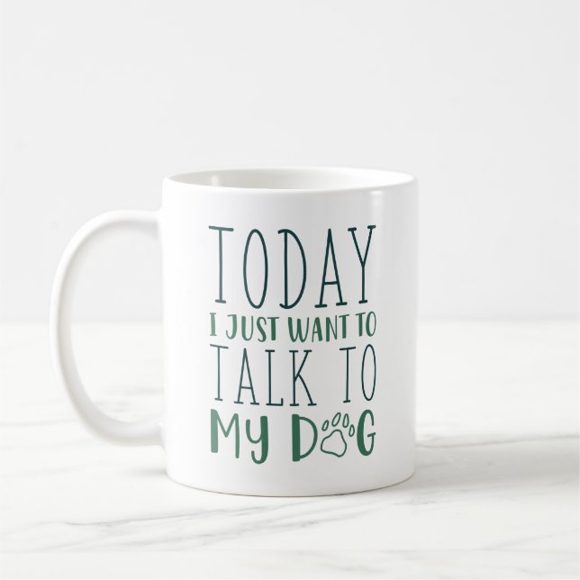 Heute Wollte ich gerade, mit meinem Hund zu reden Kaffeetasse (Links)