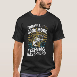 Heutige Gute Laune Humor Angelstimmung Barsch Lust T-Shirt