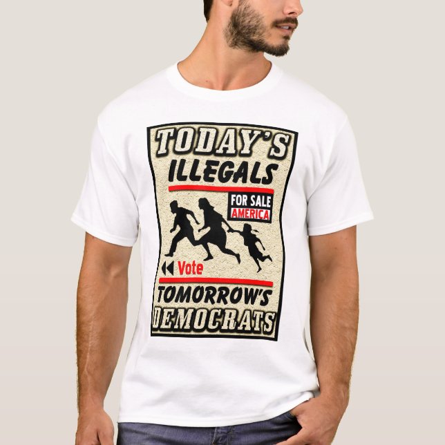 Heutige Illegals: Morgige Demokraten! T-Shirt (Vorderseite)