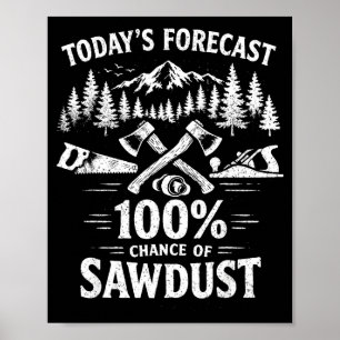 Heutige Vorhersage 100 Prozent Chance auf Sägemehl Poster