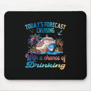 Heutige Vorhersage: Kreuzfahrt mit Trinkchance Mousepad