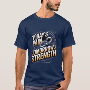 HEUTIGER SCHMERZ MORGENS STÄRKE Motivations-D-01 T-Shirt