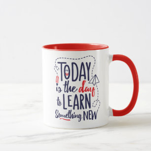 Heutiger Tag ist der Tag, zum neues zu lernen Tasse