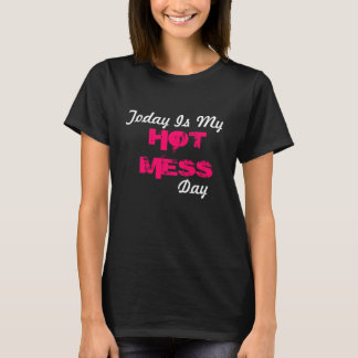 HEUTIGER TAG IST MEIN HEISSER VERWIRRUNGS-TAG T-Shirt
