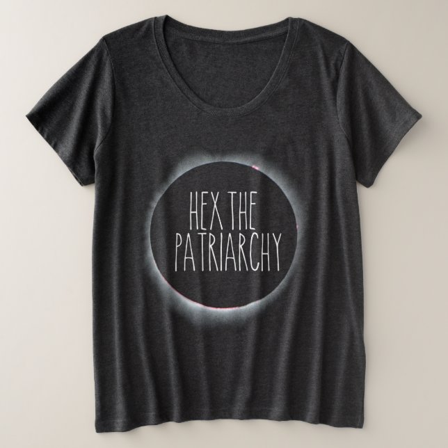 Hex the Patriarchy Plus Size T Shirt (Design devant)