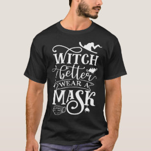 Hexe Better Trag eine Maske Halloween 2020 Gesicht T-Shirt