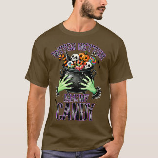 Hexe, bring besser meine Süßigkeiten T-Shirt