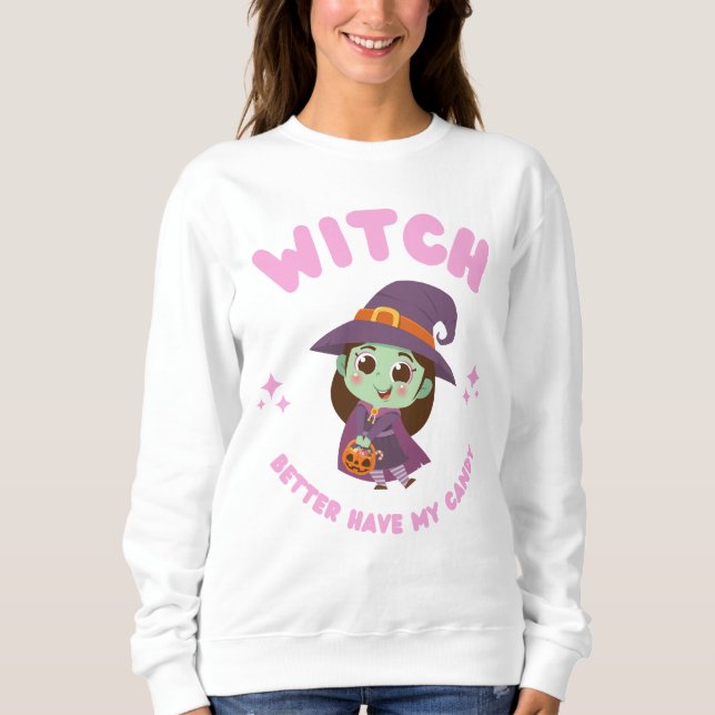 Hexe hat besser meine Süßigkeiten. Sweatshirt (Vorderseite)