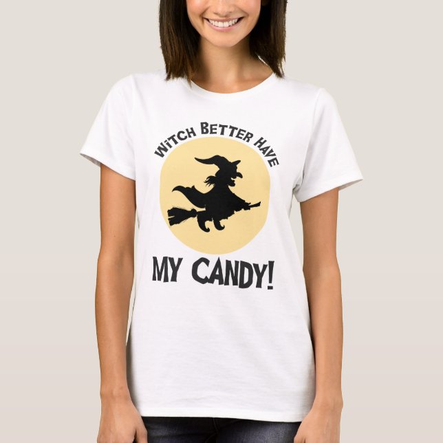 Hexe hat besser meine Süßigkeiten! T-Shirt (Vorderseite)