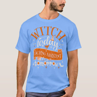 Hexe heute lehren Assistant Tomorrow Fun Design T-Shirt