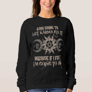 Hexe - Ich werde Karma reparieren Gelassen, weil w Sweatshirt