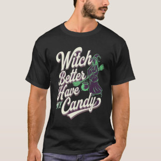 Hexe sollte besser meine Süßigkeiten haben Hallowe T-Shirt