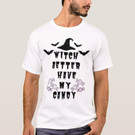 Hexe sollte besser meine Süßigkeiten haben Lustige T-Shirt