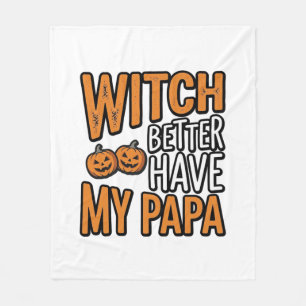 Hexe sollte besser meinen Papa haben Halloween Pap Fleecedecke