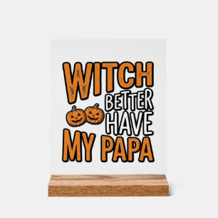 Hexe sollte besser meinen Papa Halloween-Vater-Shi Acrylschild
