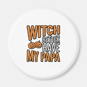 Hexe sollte meinen Papa haben Halloween Papa Shirt Magnet