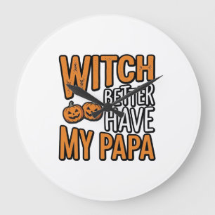 Hexe sollte meinen Papa haben Halloween Vater Shir Große Wanduhr