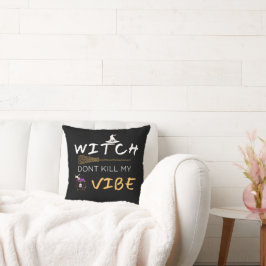 Hexe tötet meine Vibe nicht Kissen