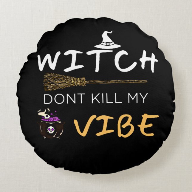Hexe tötet meine Vibe nicht Rundes Kissen (Vorderseite)