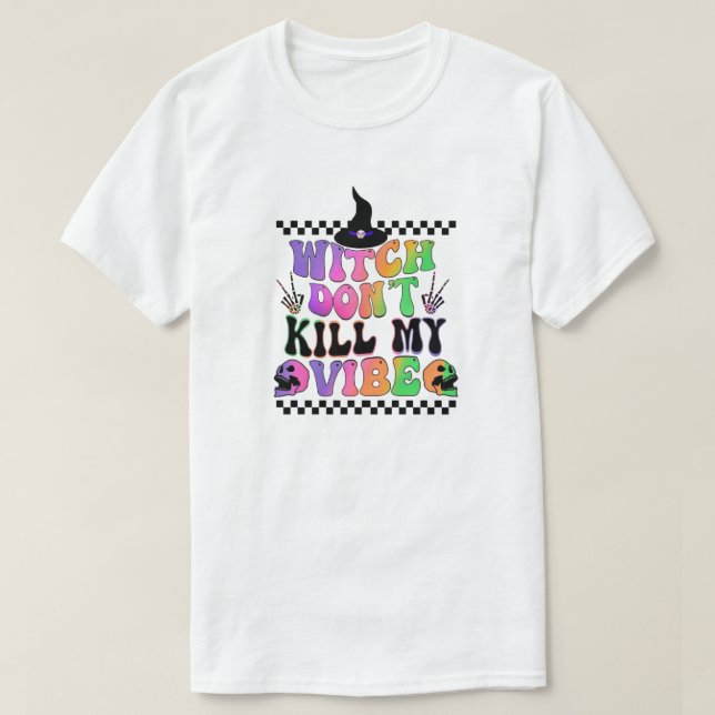 Hexe tötet meine Vibe nicht T-Shirt (Design vorne)