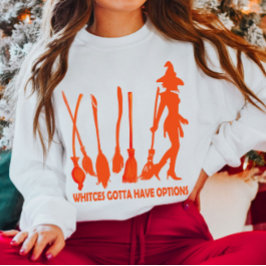 Hexen Gotta haben Optionen Halloween Sweatshirt
