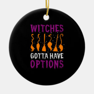 Hexen müssen Optionen haben Lustiges Halloween-Kos Keramik Ornament