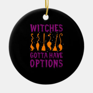 Hexen müssen Optionen haben Lustiges Halloween-Kos Keramik Ornament
