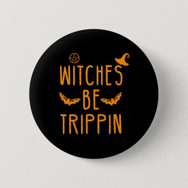 Hexen werden Unglaublich witzig Halloween trippin Button (Vorderseite)