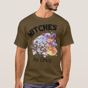 Hexen werden verrückt lustig lustigen, gruseligen T-Shirt