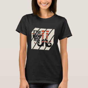 Hexenmeisterin, wenn die Schuhe dem Schuhputzschuh T-Shirt