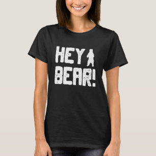 Hey Bär Wandern im Freien Schwarzer Grizzlybär Übe T-Shirt