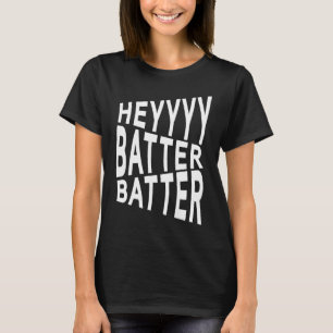 Hey Batter Baseball, Softball T-Shirt