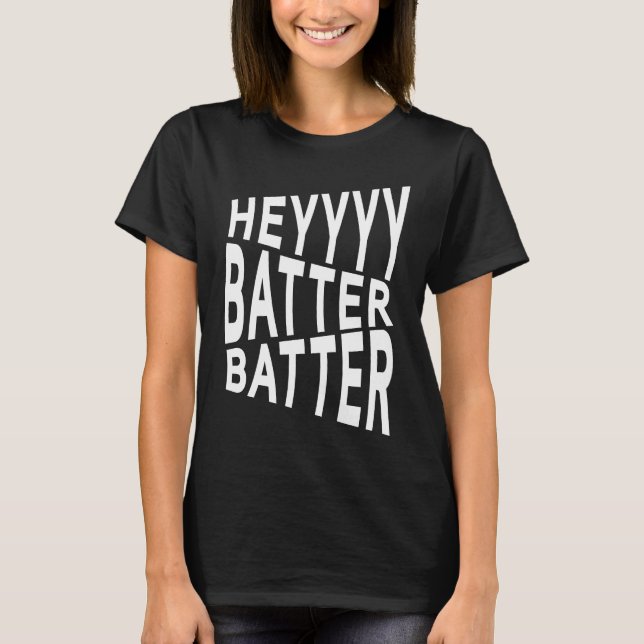 Hey Batter Baseball, Softball T-Shirt (Vorderseite)