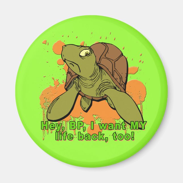 Hey BP Ich Wollte mein Leben zurück zu Turtle Tshi Magnet (Vorne)