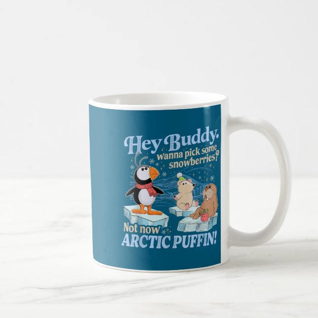 Hey Buddy W Ck Some Snowberries Not Now Arctic Puf Kaffeetasse (Rechts)