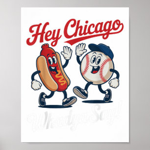 Hey Chicago Whadya Say Funny Baseball Hot Dog 4. Poster