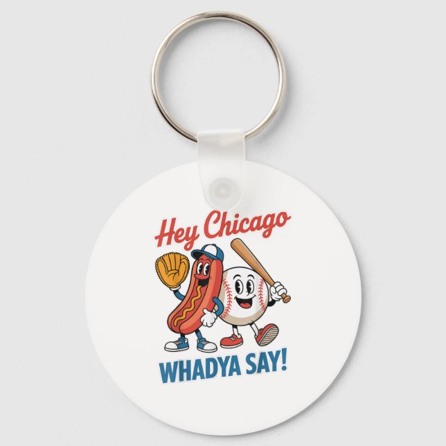 Hey Chicago Whadya Say Funny Baseball Hot Dog 4. Schlüsselanhänger (Vorderseite)