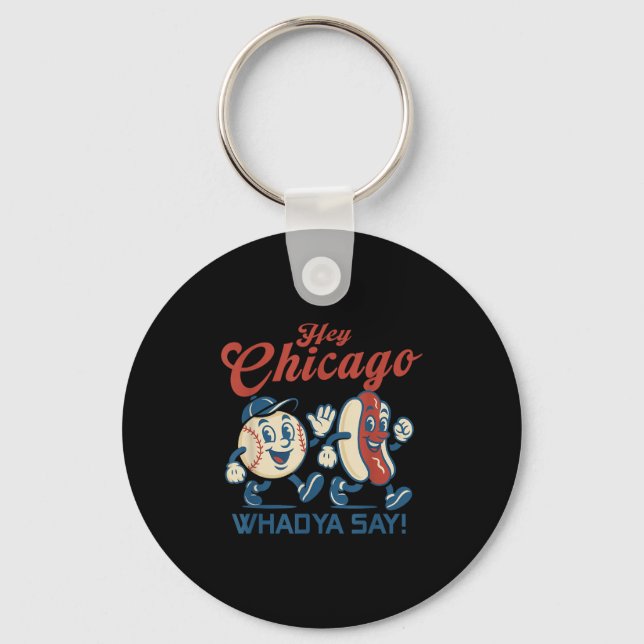 Hey Chicago Whadya Say Hot Dog Baseball Graphic Schlüsselanhänger (Vorderseite)