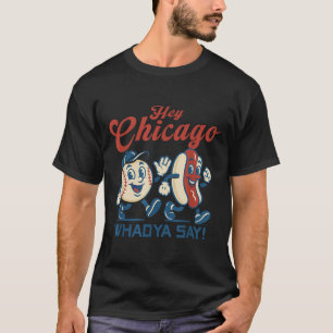 Hey Chicago Whadya Say Hot Dog Baseball Graphic T-Shirt