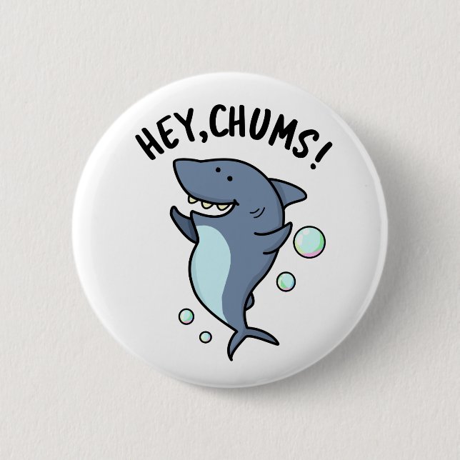 Hey Chums Funny Toothy Shark Pun Button (Vorderseite)