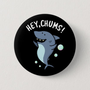 Hey Chums Funny Toothy Shark Pun Button