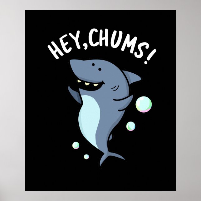 Hey Chums Funny Toothy Shark Pun Dark BG Poster (Vorne)