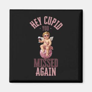 Hey Cupid, du hast wieder daneben gezielt Lustiger Magnet